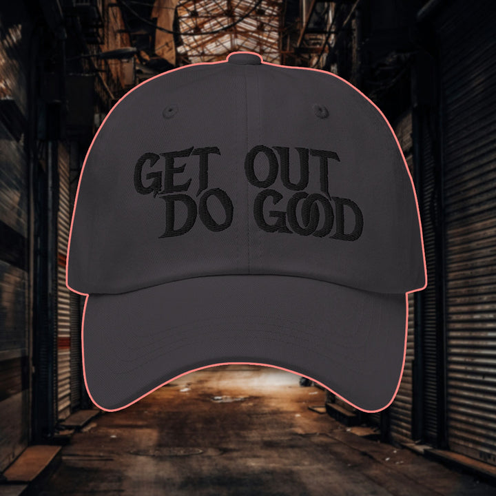 Get Out Do Good Dad Hat