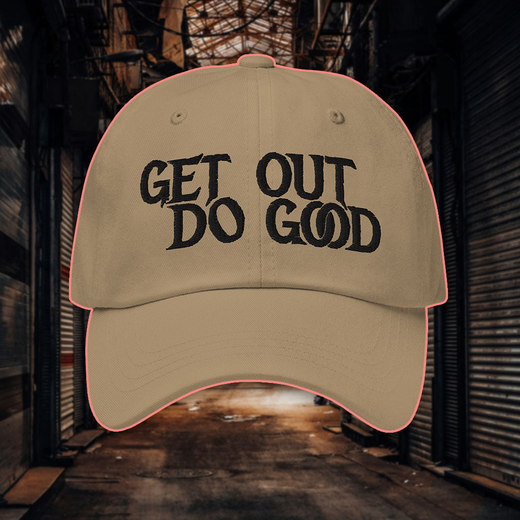 Get Out Do Good Dad Hat