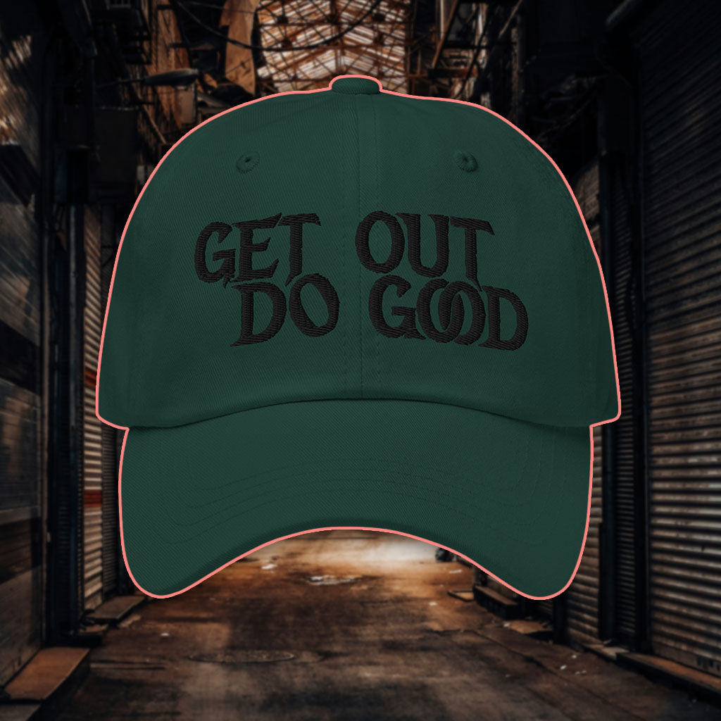 Get Out Do Good Dad Hat