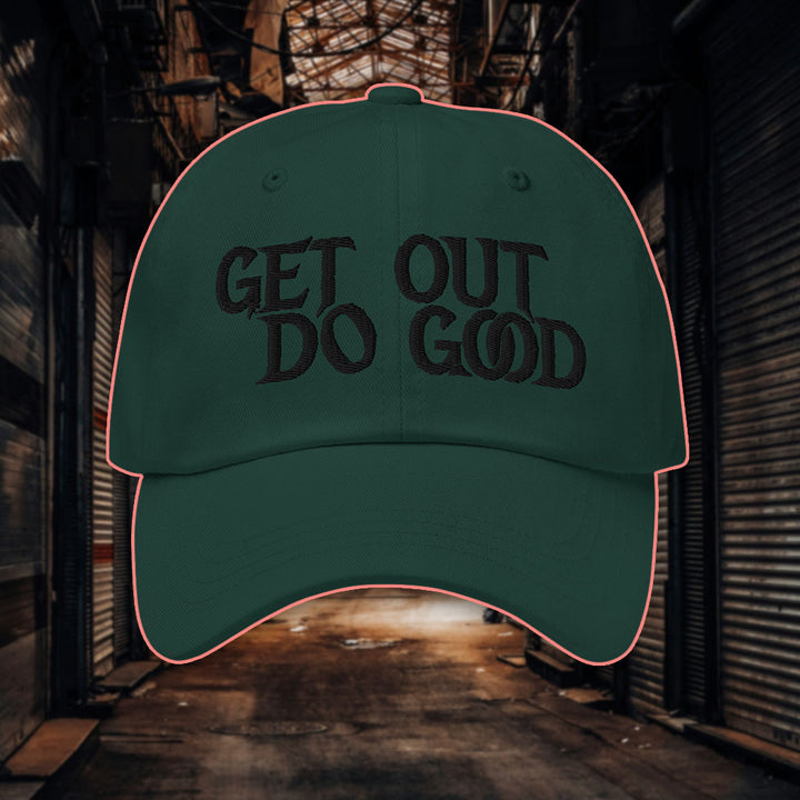 Get Out Do Good Dad Hat